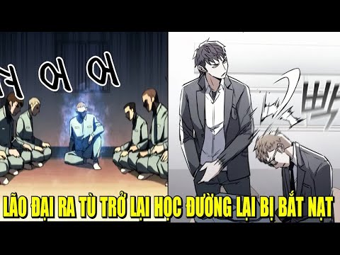 FULL BỘ | LÃO ĐẠI RA TÙ TRỞ LẠI HỌC ĐƯỜNG LẠI BỊ XEM LÀ PHẾ VẬT | REVIEW PHIM TRUYỆN TRANH HAY