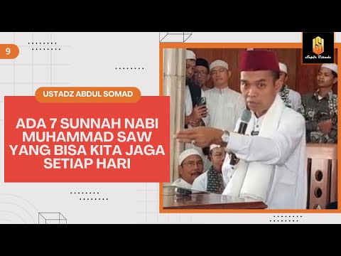 JAGALAH 7 SUNNAH NABI MUHAMMAD SAW SETIAP HARI | Ceramah Ustadz Abdul Somad