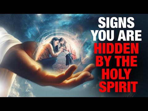 Signs You Are Hidden By The Holy Spirit