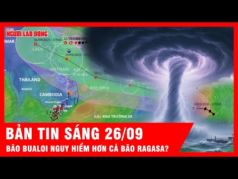 Thời sự sáng 26-9: Bão Bualoi vào Biển Đông – Nguy cơ đổ bộ mạnh hơn Ragasa?