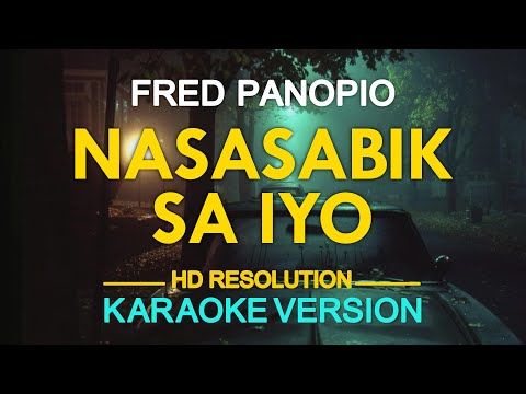 NASASABIK SA IYO – Fred Panopio (KARAOKE Version)