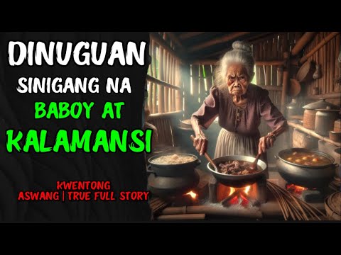 DINUGUAN AT SINIGANG NA BABOY NI MANANG AT ANG KALAMANSI | KWENTONG ASWANG | TRUE FULL STORY