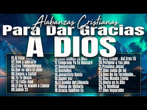 MUSICA CRISTIANA PARA SENTIR LA PRESENCIA DE DIOS 🔥 HERMOSAS ALABANZAS CRISTIANAS DE ADORACION 2024