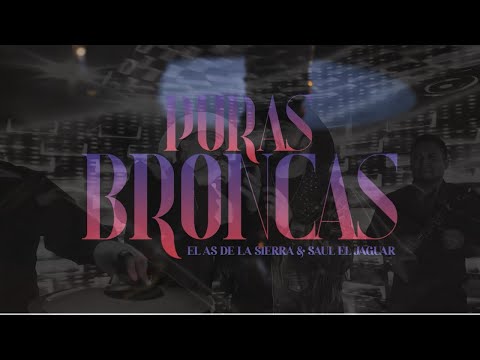 Saul El Jaguar X El As De La Sierra - Puras Broncas (Video Oficial)