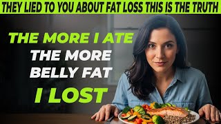 How I Lost My Stubborn Belly Fat, By Eating More Food, Not Less