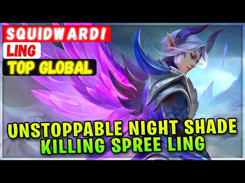 Unstoppable Night Shade, Killing Spree Ling [ Top Global Ling ] s q u i d w a r d ! - Mobile Legends