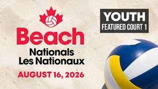 2026 Volleyball Canada Beach Nationals 🏐 Youth Featured Court 1 [August 16, 2026]