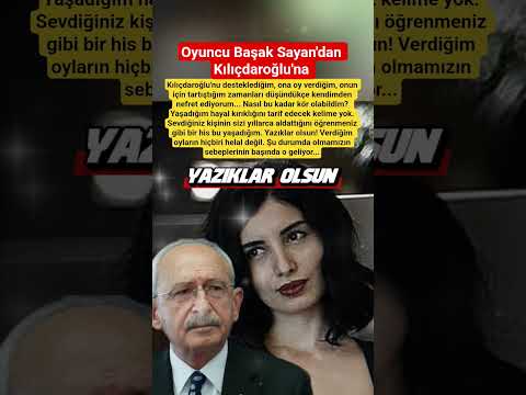 Oyuncu Başak Sayan'dan Kılıçdaroğlu'na Yazıklar Olsun #keşfet #sondakika #gündem