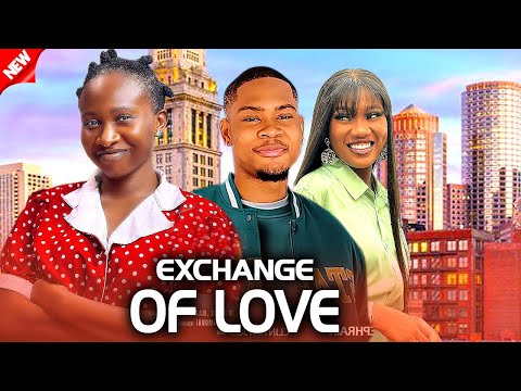 EXCHANGE OF LOVE  - SONIA UCHE/CLINTON JOSHUA/CHINENYE NNEBE - LOVE STORY ROMANTIC 2024 NIG MOVIE