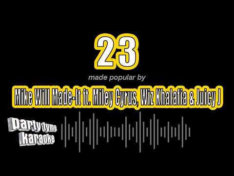 Mike Will Made-It ft. Miley Cyrus, Wiz Khalafia & Juicy J – 23 (Karaoke Version)