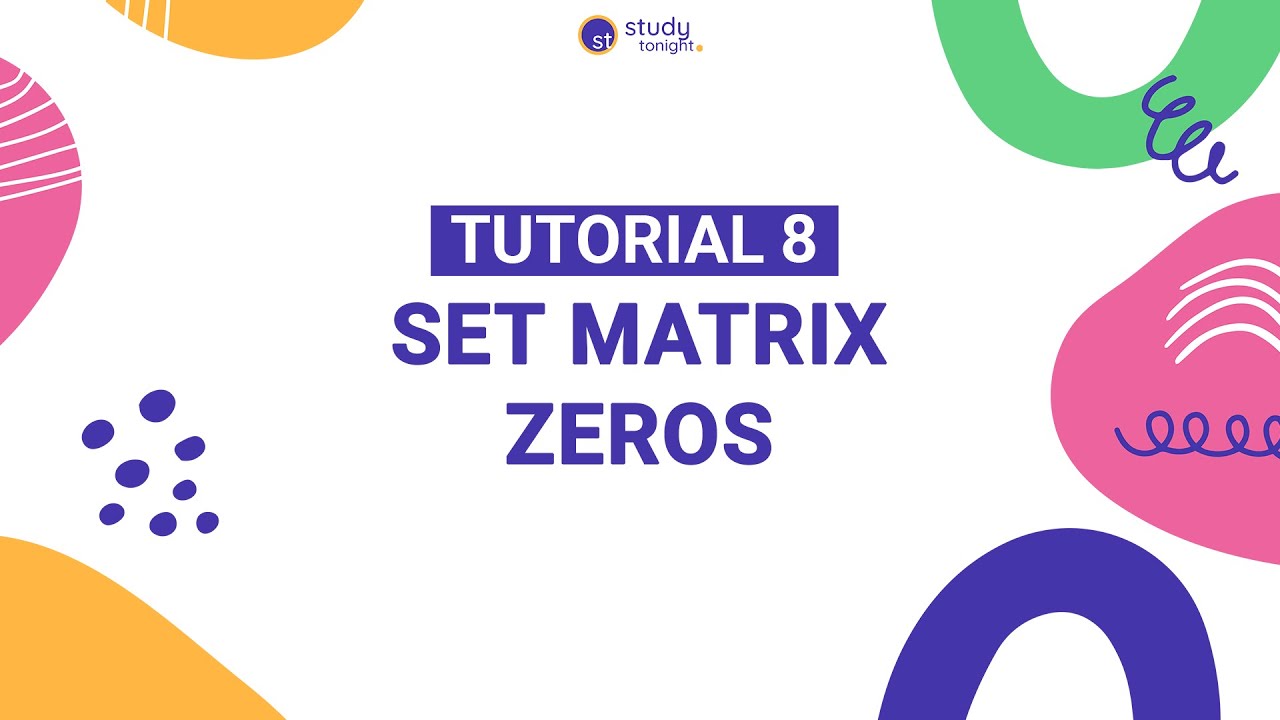 Set Matrix Zeros | Algorithm Simplified | Tutorial 8