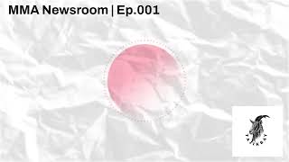 MMA Newsroom | Ep.001 | Tajikbay’s MMA Podcast