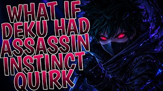 What If Deku Had Assassin Instinct Quirk | Part 1