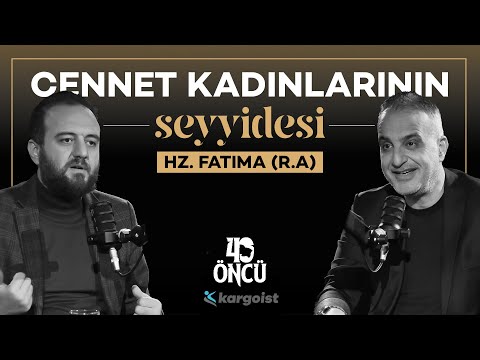 Çile ve Adanmışlık Dolu Bir Ömür: Hz.Fatıma (R.A) | 40 Öncü | Bekir Develi-Muhammed Yazıcı #B23