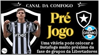 PRÉ JOGO DA COMFOGO - BOTAFOGO X grêmio - 35ª RODADA