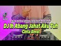 Download Lagu DJ IH ABANG JAHAT AKU TUH CINTA BERAT REMIX FULL BASS TIKTOK TERBARU 2022 | DJ KINI ECKO PERGI Mp3