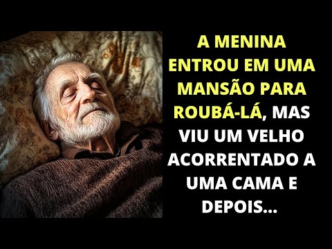 A menina entrou em uma mansão para rouba-la, mas viu um velho em uma cama e...