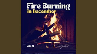 Fire Burning In December, Vol. 1