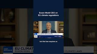 Exxon Mobil CEO on EU climate regulations