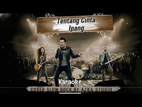 Karaoke Tentang Cinta - Ipang Cover Slow Rock By Azka Studio