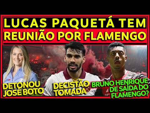 LUCAS PAQUETÁ TEM REUNIÃO POR FLAMENGO | PALMEIRAS PODE TIRAR BRUNO HENRIQUE DO FLA | DESPEDIDA E+