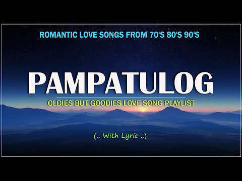 PAMPATULOG 2025 (Lyrics) Oldies But Goodies Love Songs Playlist  🎧 Old Love Songs 70s,80s,90s