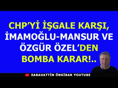 CHP'Yİ İŞGALE KARŞI, İMAMOĞLU -MANSUR VE ÖZGÜR ÖZEL'DEN BOMBA KARAR!..