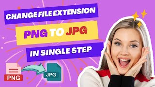 How to Change File Extension in Windows 10 / Windows 11 for Multiple Files  | Change .png to .jpg