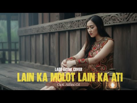 Lagu Dayak Sedih- Lain Ka Molot Lain Ka ATI | Cipt. Alfino DJ 🥺🥺