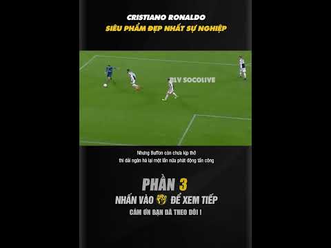 CRISTIANO RONALDO SIÊU PHẨM ĐỂ ĐỜI