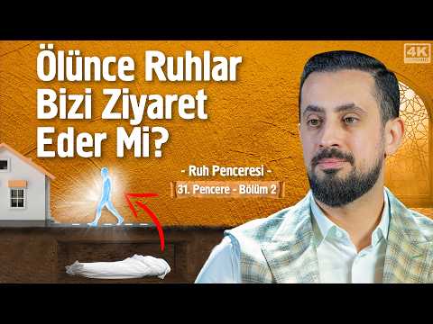 Ölünce Ruhlar Bizi Ziyaret Eder Mi? [31.Pencere - 2] - Ruh Penceresi | @Mehmedyildiz