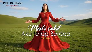 Meski Sakit Aku Tetap Berdoa by Helena - Lagu Rohani Kristen Terbaru 2025(Official Music Video)