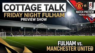 Cottage Talk: Friday Night Fulham - Three Keys To Victory For Fulham Against Manchester United