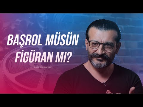 Başrol Müsün Figüran Mı?