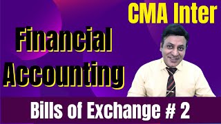 CMA Inter: Financial Accounts: Bills of Exchange: Session 2 #cadilipbadlani