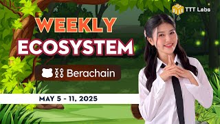 819-Berachain Ecosystem Weekly Recap (May 5 – May 11 , 2025) | TTT Labs