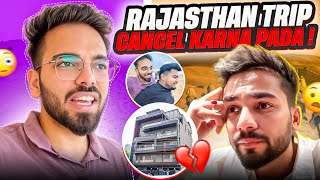 Rajasthan Trip Cancel Krni Padi Is Reason Ki Wajah Se 💔😭 *Got Scared By The News 😱*