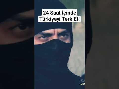 24 saat içinde Türkiyeyi terk et?? #polatalemdar #kvp #kurtlarvadisipusu