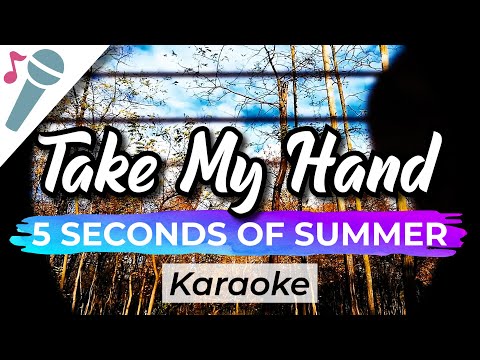 5 Seconds of Summer – Take My Hand – Karaoke Instrumental (Acoustic)