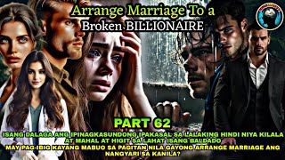 PART 62: ARRANGED MARRIAGE TO A BROKEN BILLIONAIRE | Kaalaman Tv