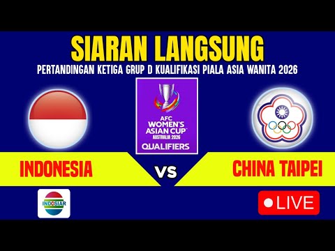 🔴SIARAN LANGSUNG! LIVE TIMNAS PUTRI INDONESIA VS CHINA TAIPEI KUALIFIKASI PIALA ASIA WANITA 2026