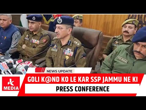 G0li K@nd ko le Kar SSP Jammu ne ki Press Conference