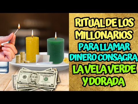 Ritual de los Millonarios para Llamar Dinero - Consagra la vela Verde y dorada