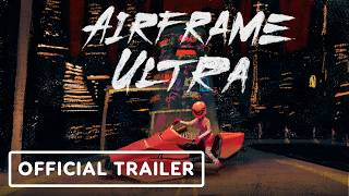 Airframe Ultra - Official Release Date Trailer | Akupara Direct