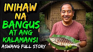 INIHAW NA BANGUS AT KALAMANSI | ASWANG FULL STORY 