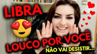 ♎ LIBRA 😍🎁🔥 LOUCO POR VOCÊ!!! NÃO VAI DESISTIR... 