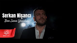 Serkan Nişancı - Ben Sana Yandım