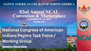 82nd Annual NCAI & NACNA Peyote Working Group session.