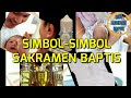 Simbol dan Makna dalam Sakramen Baptis