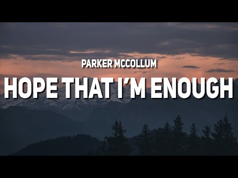 Parker McCollum - Hope That I'm Enough (Lyrics)